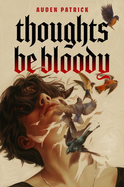Thoughts Be Bloody -- Auden Patrick, Paperback
