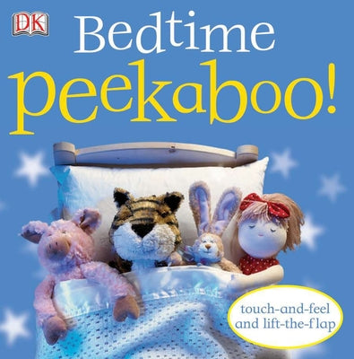 Bedtime Peekaboo!: Touch-And-Feel and Lift-The-Flap -- DK, Board Book