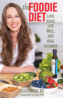 The Foodie Diet: Love Food, Live Well, and Heal Yourself by Davar, Ella