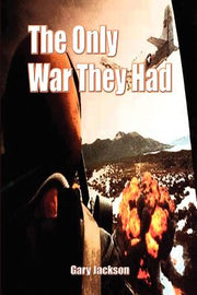 The Only War They Had by Jackson, Gary