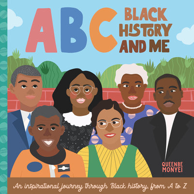 ABC Black History and Me: An Inspirational Journey Through Black History, from A to Z -- Queenbe Monyei, Board Book