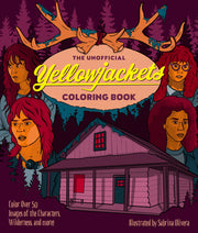 The Unofficial Yellowjackets Coloring Book: Color Over 50 Images of the Characters, Wilderness, and More! by Olivera, Sabrina