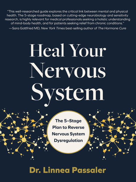 Heal Your Nervous System: The 5-Stage Plan to Reverse Nervous System Dysregulation -- Linnea Passaler, Hardcover