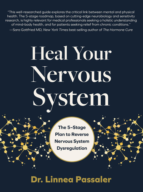 Heal Your Nervous System: The 5-Stage Plan to Reverse Nervous System Dysregulation -- Linnea Passaler, Hardcover
