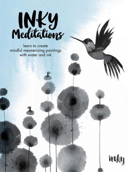 Inky Meditations: Learn to Create Mindful Mesmerizing Paintings with Water and Ink -- Inky, Paperback