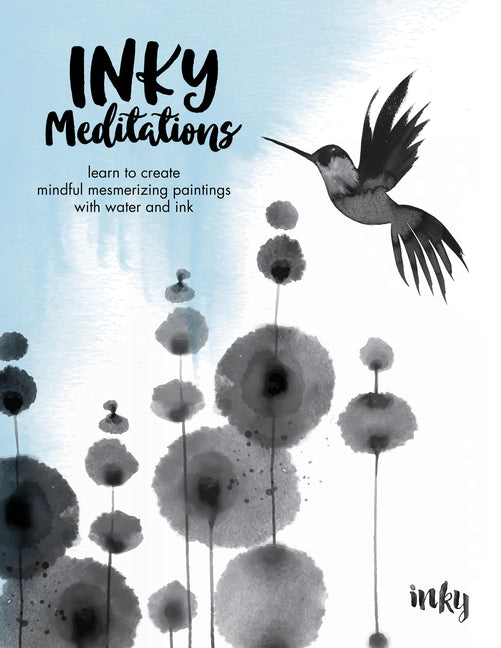 Inky Meditations: Learn to Create Mindful Mesmerizing Paintings with Water and Ink -- Inky, Paperback