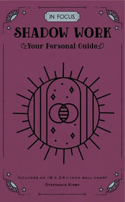 In Focus Shadow Work: Your Personal Guide by Kirby, Stephanie
