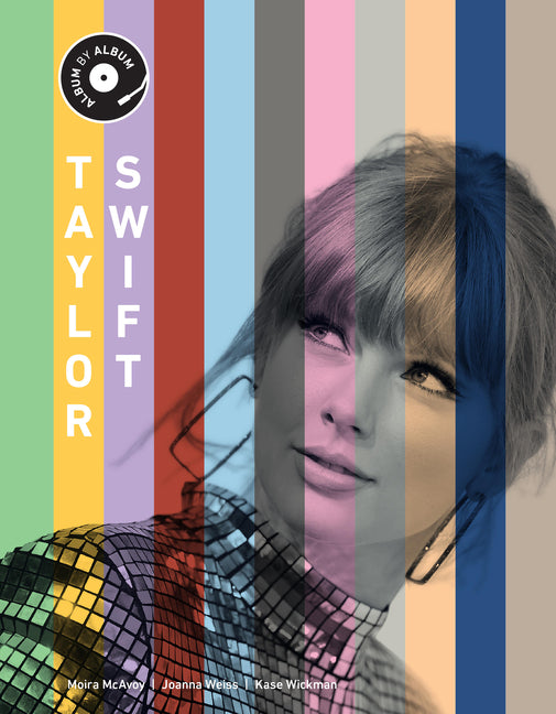 Taylor Swift: Album by Album by Wickman, Kase