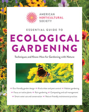 American Horticultural Society Essential Guide to Ecological Gardening: Techniques and Know-How for Gardening with Nature by American Horticultural Society