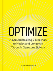 Optimize: A Groundbreaking 7-Step Plan to Health and Longevity Through Quantum Biology by Clinton, Catherine
