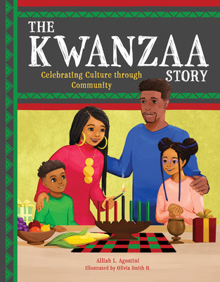 The Kwanzaa Story: Celebrating Culture Through Community -- Alliah L. Agostini, Hardcover
