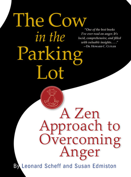 The Cow in the Parking Lot: A Zen Approach to Overcoming Anger -- Susan Edmiston, Paperback