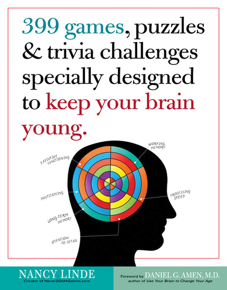 399 Games, Puzzles & Trivia Challenges Specially Designed to Keep Your Brain Young -- Nancy Linde, Paperback