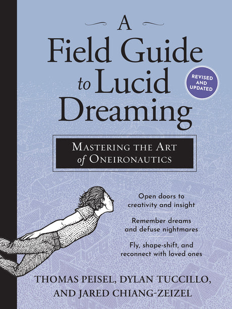 A Field Guide to Lucid Dreaming: Mastering the Art of Oneironautics -- Dylan Tuccillo, Paperback