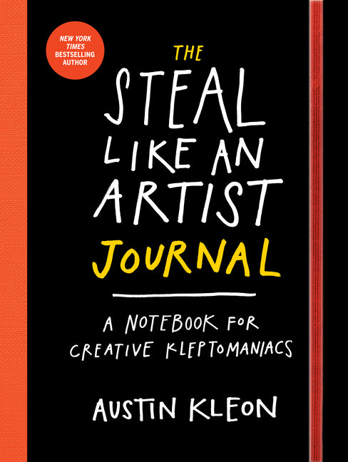 The Steal Like an Artist Journal: A Notebook for Creative Kleptomaniacs -- Austin Kleon, Paperback