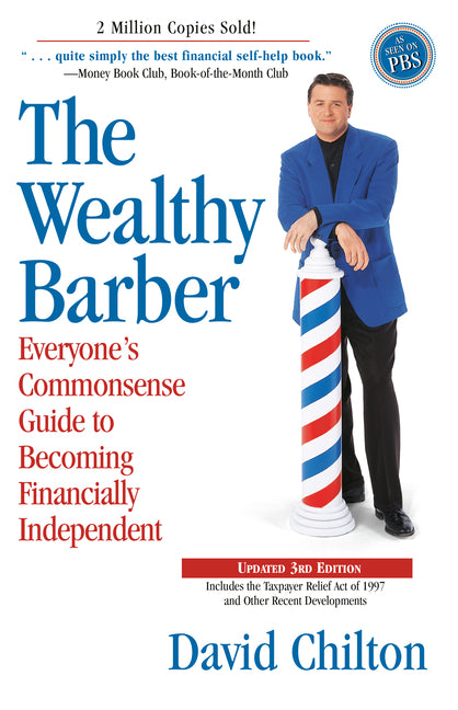 The Wealthy Barber, Updated 3rd Edition: Everyone's Commonsense Guide to Becoming Financially Independent by Chilton, David