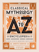 Classical Mythology A to Z: An Encyclopedia of Gods & Goddesses, Heroes & Heroines, Nymphs, Spirits, Monsters, and Places -- Annette Giesecke, Hardcover