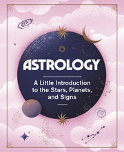 Astrology: A Little Introduction to the Stars, Planets, and Signs by O'Neil, Ivy
