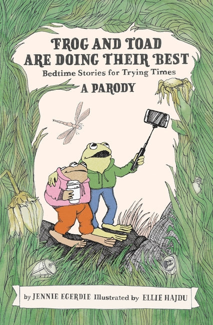 Frog and Toad Are Doing Their Best [A Parody]: Bedtime Stories for Trying Times -- Jennie Egerdie, Hardcover