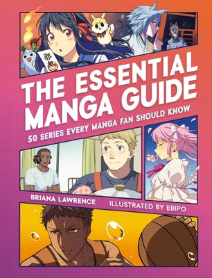 The Essential Manga Guide: 50 Series Every Manga Fan Should Know -- Briana Lawrence, Paperback