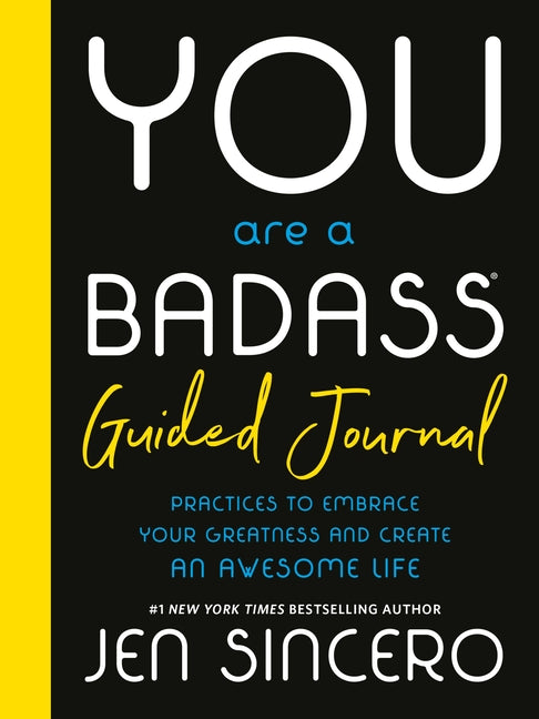 You Are a Badass(r) Guided Journal: Practices to Embrace Your Greatness and Create an Awesome Life -- Jen Sincero, Hardcover