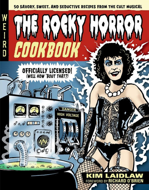 The Rocky Horror Cookbook: 50 Savory, Sweet, and Seductive Recipes from the Cult Musical [Officially Licensed] -- Kim Laidlaw, Hardcover
