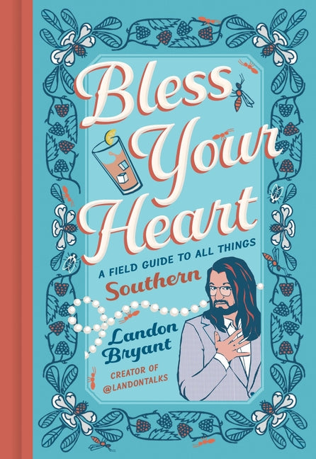 Bless Your Heart: A Field Guide to All Things Southern -- Landon Bryant, Hardcover