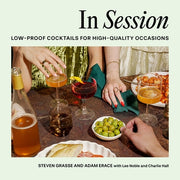 In Session: Low-Proof Cocktails for High-Quality Occasions by Grasse, Steven
