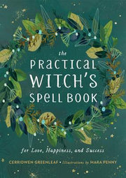 The Practical Witch's Spell Book: For Love, Happiness, and Success by Greenleaf, Cerridwen