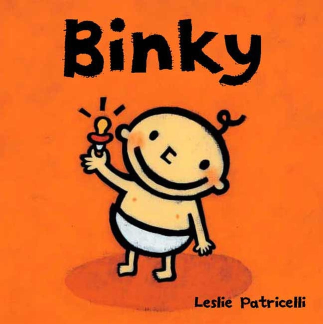 Binky: (A Comforting Story of Pacifier Attachment and Letting Go for Babies and Toddlers) -- Leslie Patricelli, Board Book