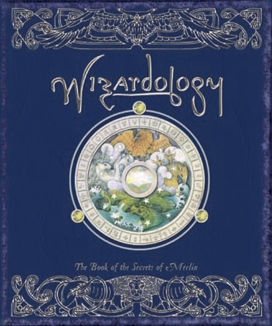 Wizardology: The Book of the Secrets of Merlin by Master Merlin