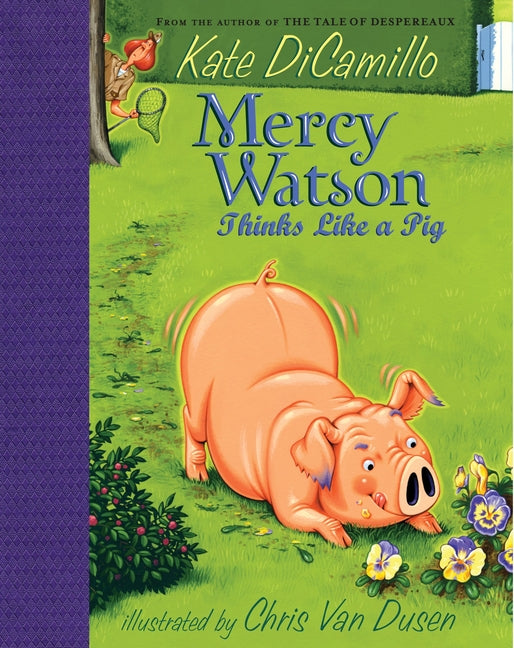 Mercy Watson Thinks Like a Pig: (A Funny and Heartwarming Chapter Book about a Lovable, Toast-Eating Pig - Perfect for Early Readers and Kids Ages 5-7 -- Kate DiCamillo, Hardcover