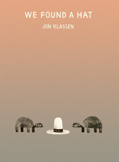 We Found a Hat by Klassen, Jon