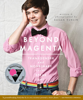 Beyond Magenta: Transgender and Nonbinary Teens Speak Out -- Susan Kuklin, Paperback