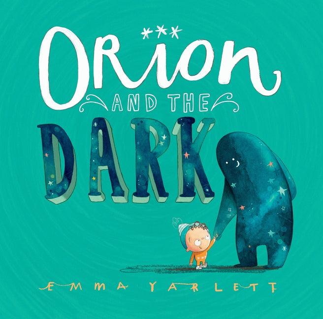 Orion and the Dark -- Emma Yarlett, Hardcover