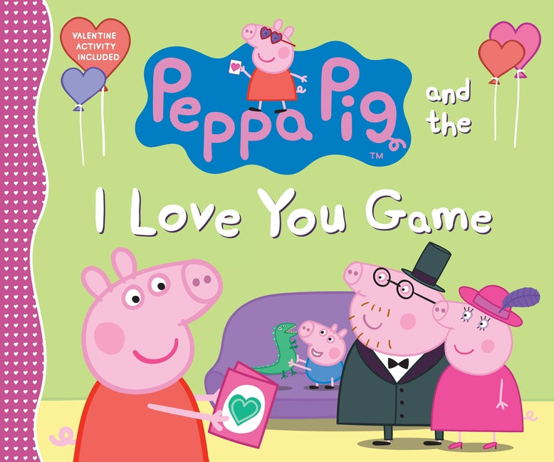 Peppa Pig and the I Love You Game: (A Delightful Valentine's Day Tale Celebrating Love, Family, and Friendship - Perfect for Toddlers, Preschoolers, a -- Candlewick Press, Hardcover