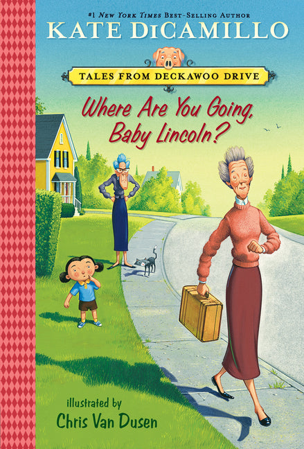 Where Are You Going, Baby Lincoln?: Tales from Mercy Watson's Deckawoo Drive, Volume Three -- Kate DiCamillo, Paperback