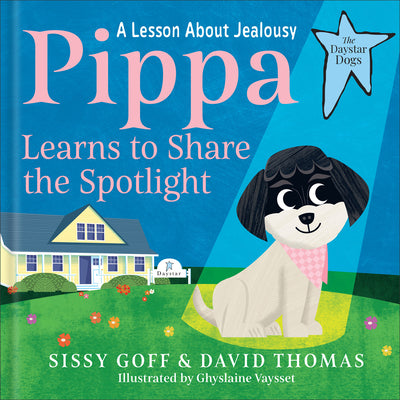 Pippa Learns to Share the Spotlight: A Lesson about Jealousy by Goff, Sissy, Lpc-Mhsp