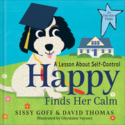 Happy Finds Her Calm: A Lesson in Self-Control by Goff, Sissy, Lpc-Mhsp
