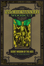The Alchemystic Woodcut Tarot: Secret Wisdom of the Ages by Prudence, D. W.