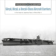 S&#333;ry&#363;, Hiry&#363;, and Unry&#363;-Class Aircraft Carriers: In the Imperial Japanese Navy During World War II by Ahlberg, Lars