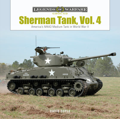 Sherman Tank, Vol. 4: The M4a3 Medium Tank in World War II and Korea by Doyle, David