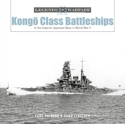 Kongō-Class Battleships: In the Imperial Japanese Navy in World War II by Ahlberg, Lars