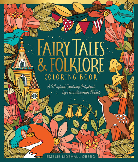 Fairy Tales & Folklore Coloring Book: A Magical Journey Inspired by Scandinavian Fables -- Emelie Lidehäll Öberg, Hardcover