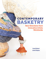 Contemporary Basketry: New Directions from Innovative Artists Worldwide by Eckert, Carol