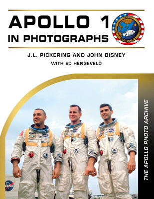 Apollo 1 in Photographs: The Apollo Photo Archive by Pickering, J. L.