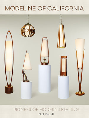 Modeline of California: Pioneer of Modern Lighting -- Nick Ferrell, Hardcover