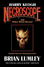 Harry Keogh: Necroscope and Other Weird Heroes! by Brian, Lumley