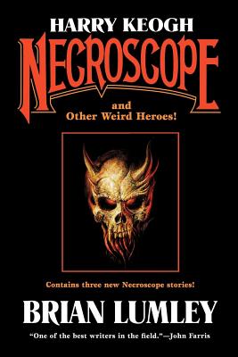 Harry Keogh: Necroscope and Other Weird Heroes! -- Brian Lumley, Paperback