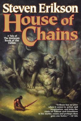 House of Chains: Book Four of the Malazan Book of the Fallen -- Steven Erikson, Paperback